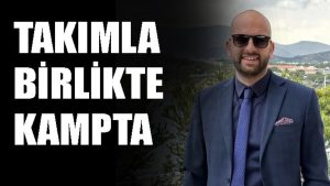 Takımla birlikte kampta