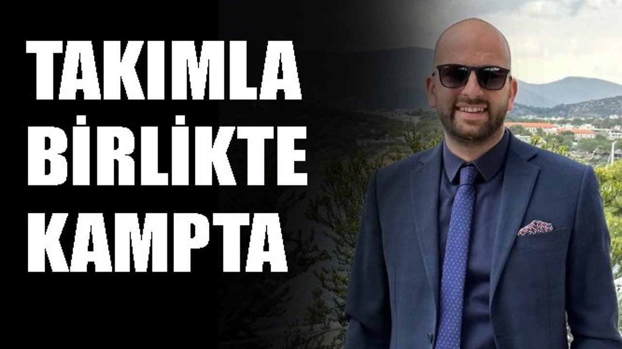Takımla birlikte kampta